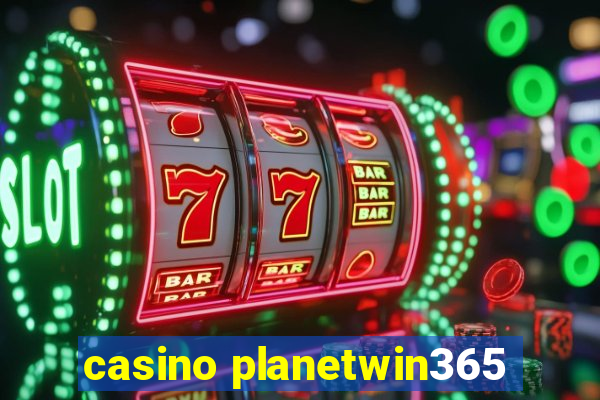 casino planetwin365