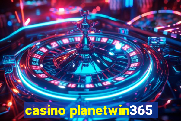 casino planetwin365