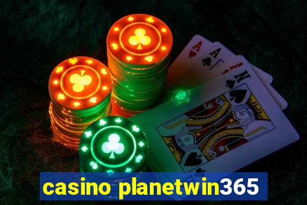 casino planetwin365