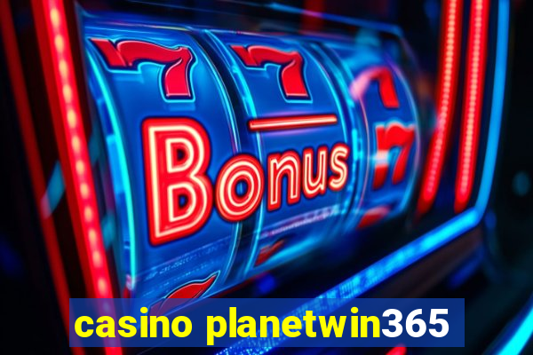 casino planetwin365