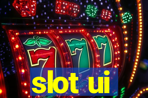 slot ui