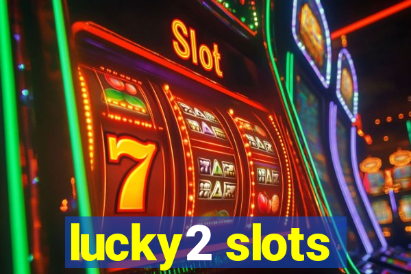 lucky2 slots