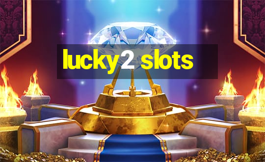 lucky2 slots