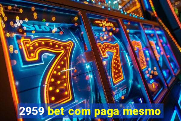 2959 bet com paga mesmo