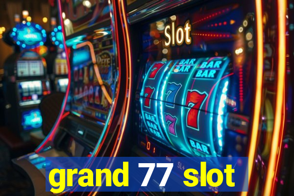 grand 77 slot