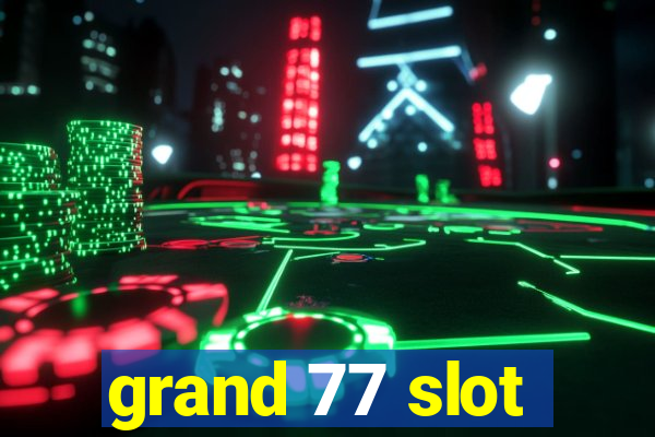 grand 77 slot