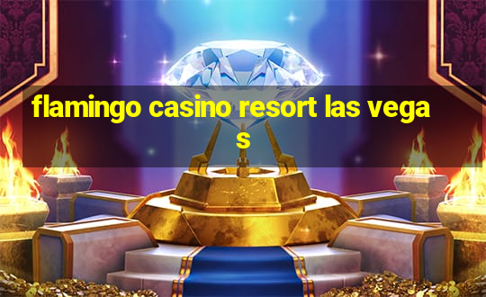 flamingo casino resort las vegas