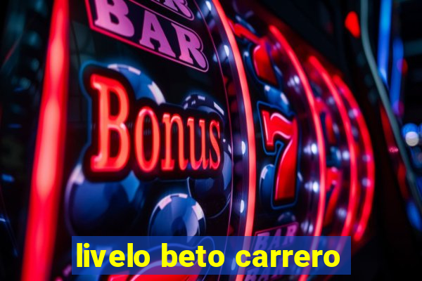 livelo beto carrero