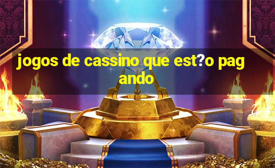 jogos de cassino que est?o pagando