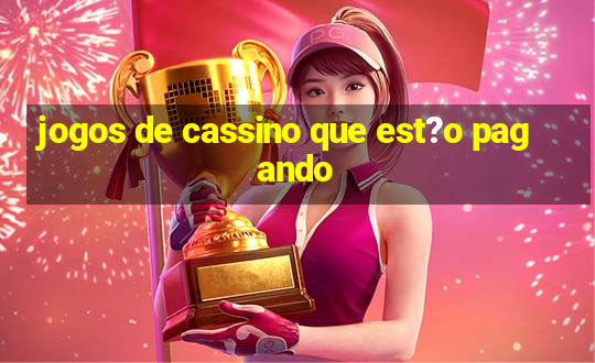 jogos de cassino que est?o pagando