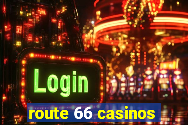 route 66 casinos