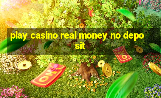 play casino real money no deposit