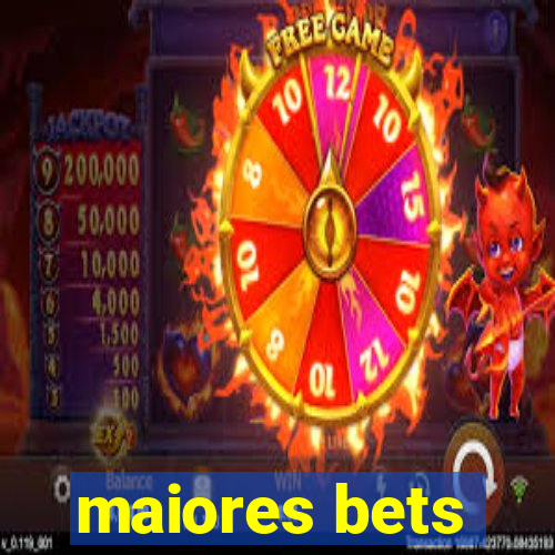 maiores bets