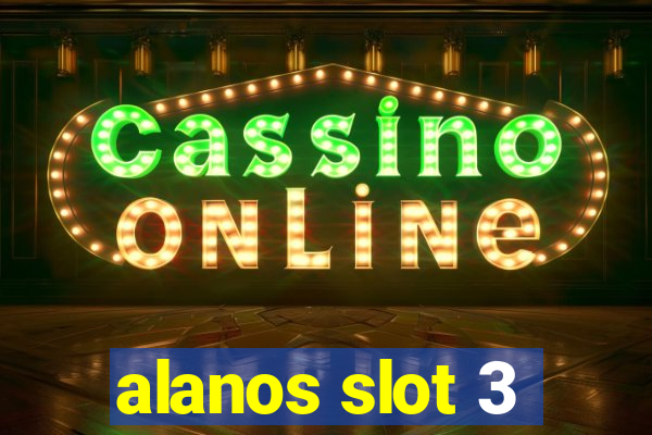 alanos slot 3