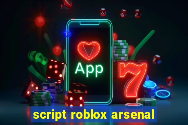 script roblox arsenal