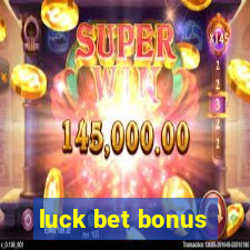 luck bet bonus