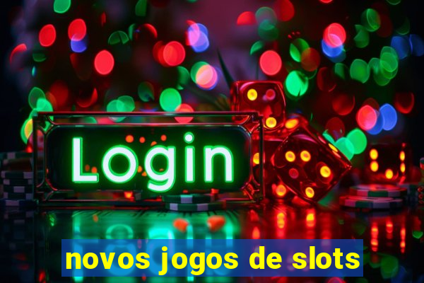 novos jogos de slots