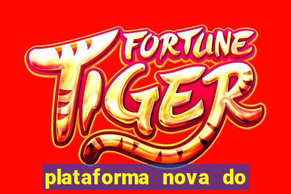 plataforma nova do jogo do tigre