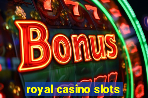 royal casino slots