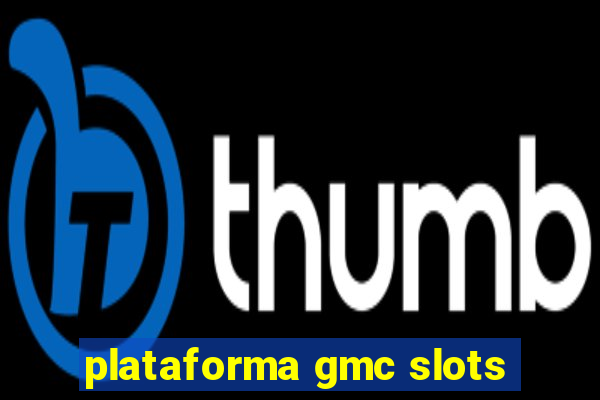 plataforma gmc slots