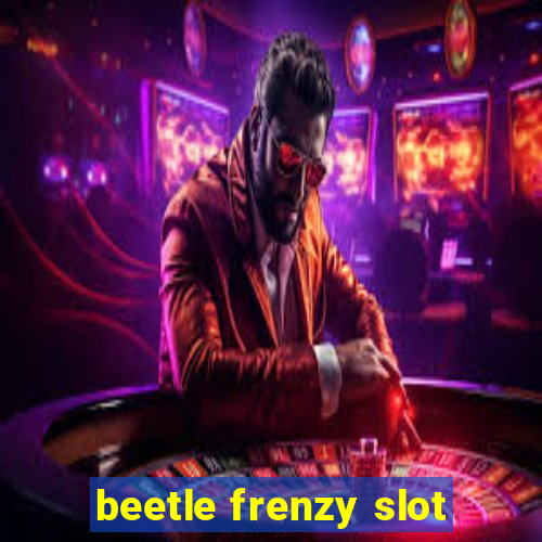 beetle frenzy slot