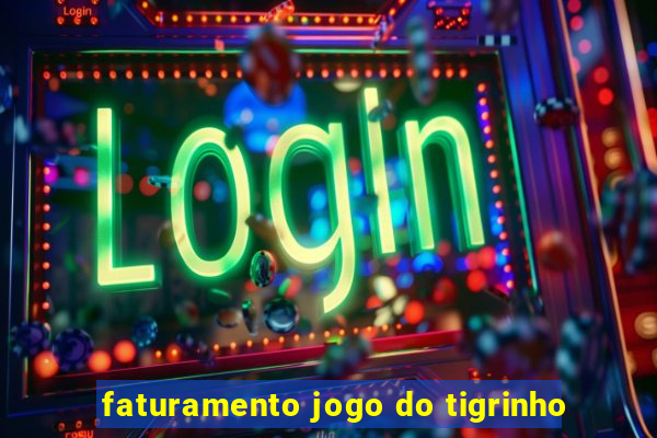 faturamento jogo do tigrinho