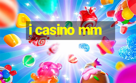 i casino mm