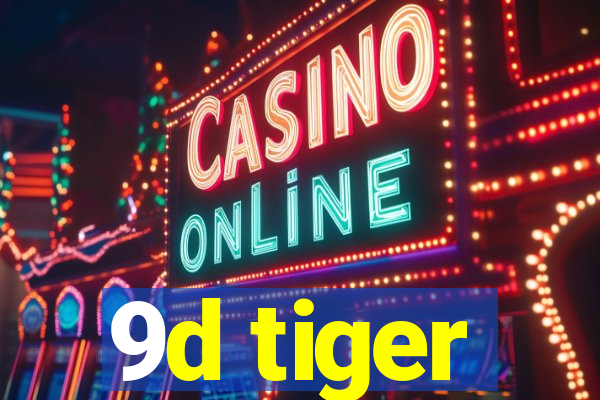 9d tiger