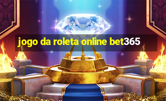 jogo da roleta online bet365