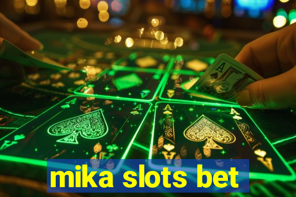 mika slots bet