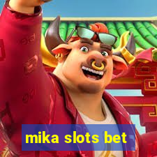 mika slots bet