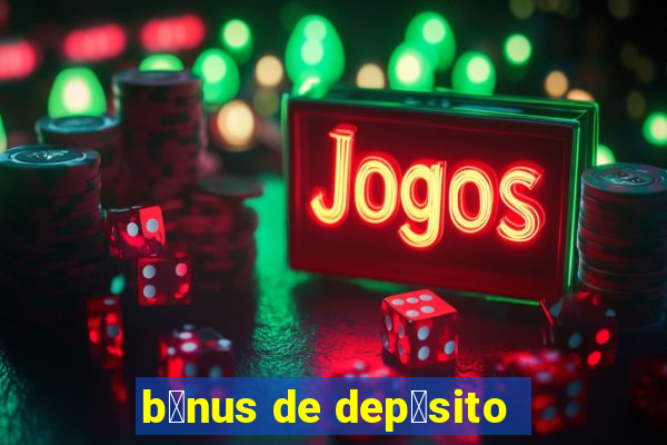 b么nus de dep贸sito