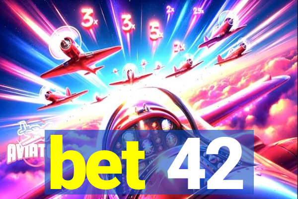 bet 42