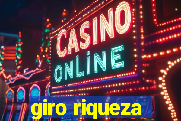 giro riqueza