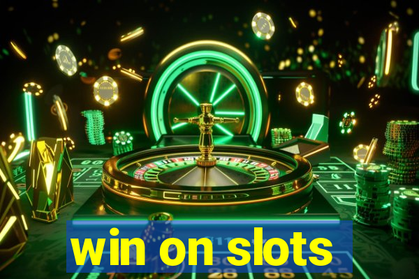 win on slots