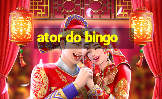 ator do bingo