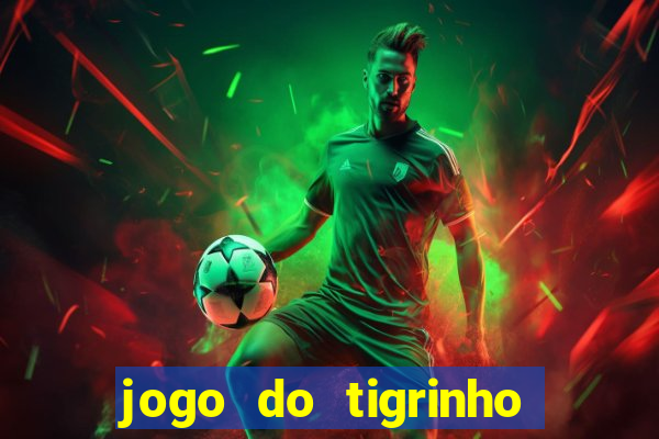 jogo do tigrinho com 5 reais