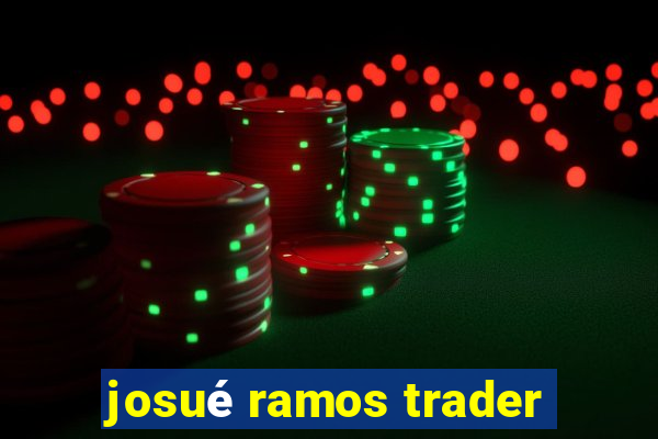 josué ramos trader