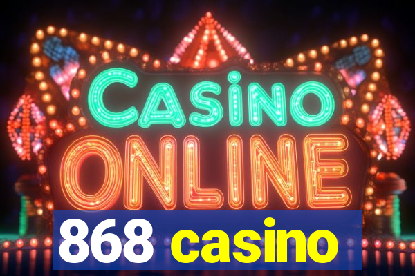 868 casino