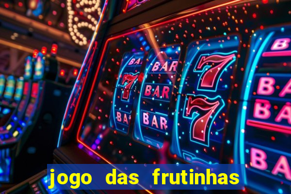 jogo das frutinhas que ganha dinheiro