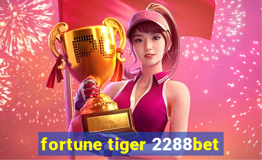 fortune tiger 2288bet