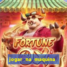 jogar na maquina ca?a niquel