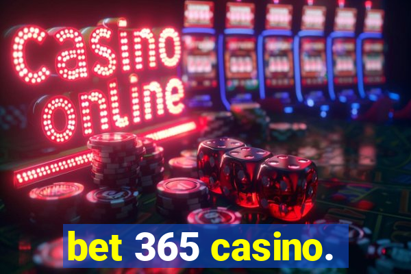 bet 365 casino.