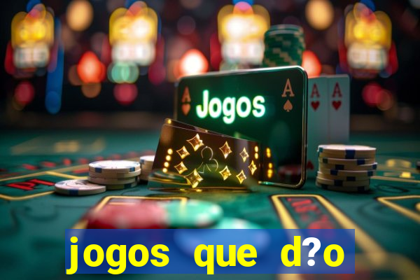 jogos que d?o dinheiro de verdade sem depositar