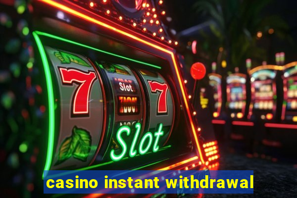 casino instant withdrawal