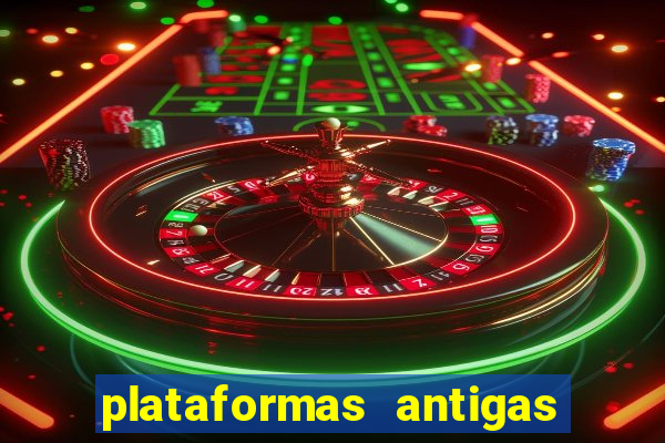 plataformas antigas de slots