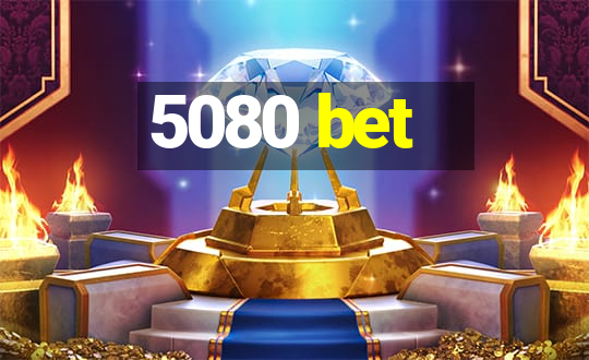 5080 bet