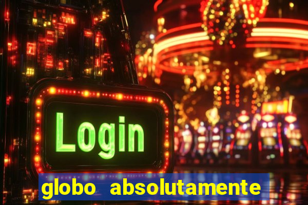 globo absolutamente tudo sobre entretenimento