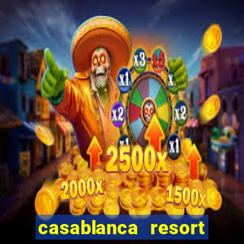 casablanca resort and casino