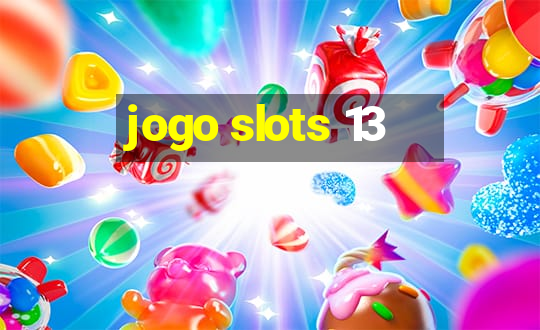 jogo slots 13